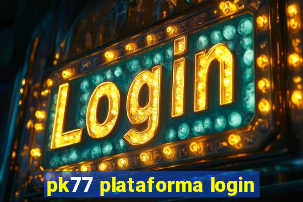 pk77 plataforma login